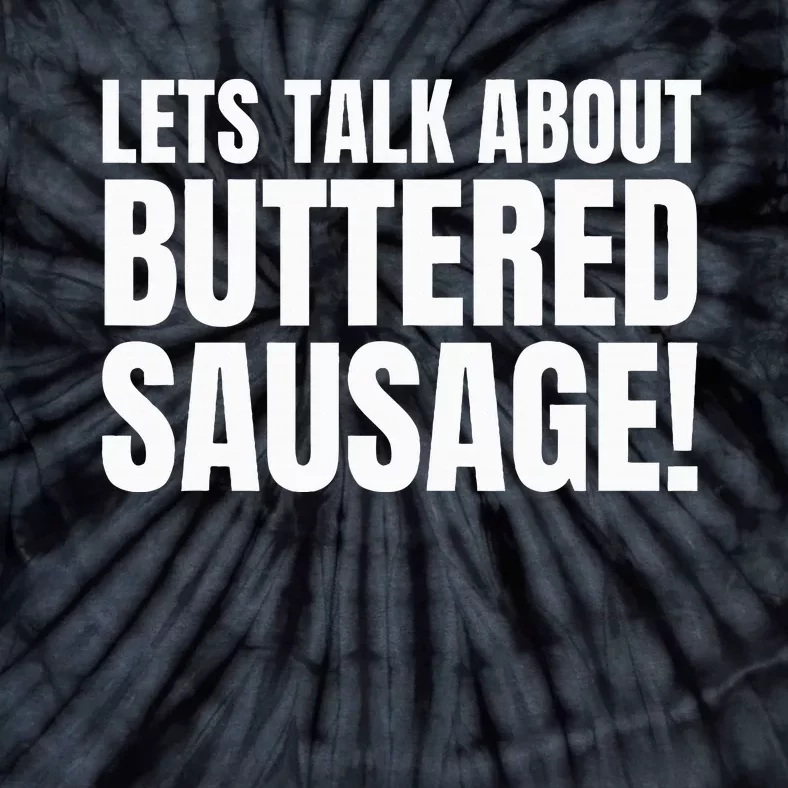 Buttery Sausages Memes Gifts & Funny Buttered Sausage Tie-Dye T-Shirt