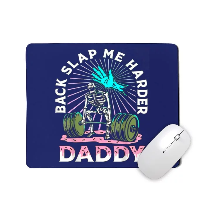 Back Slap Me Harder Daddy Weightlifting Bodybuilding Gym Mousepad