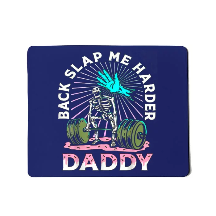 Back Slap Me Harder Daddy Weightlifting Bodybuilding Gym Mousepad