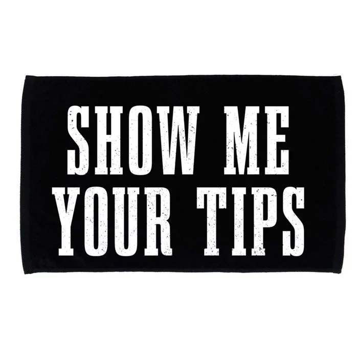 Bartender Show Me Your Tips Bartending Funny Waiter Waitress Meaningful Gift Microfiber Hand Towel