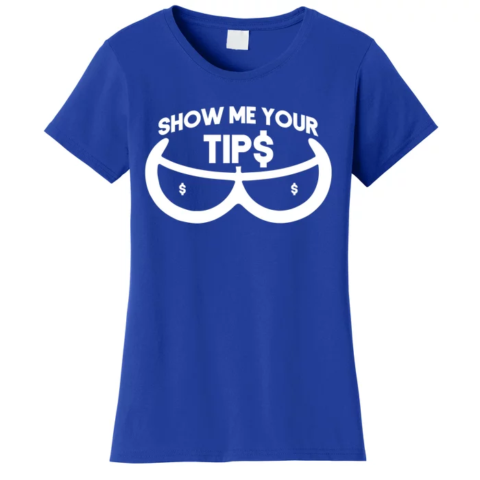 Bartender Show Me Your Tips Meaningful Gift Women's T-Shirt