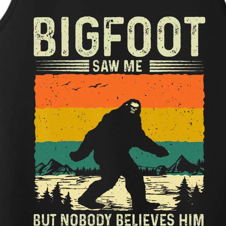 Bigfoot Saw Me But Nobody Believes Him Performance Tank