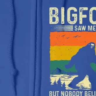 Bigfoot Saw Me But Nobody Believes Him Full Zip Hoodie