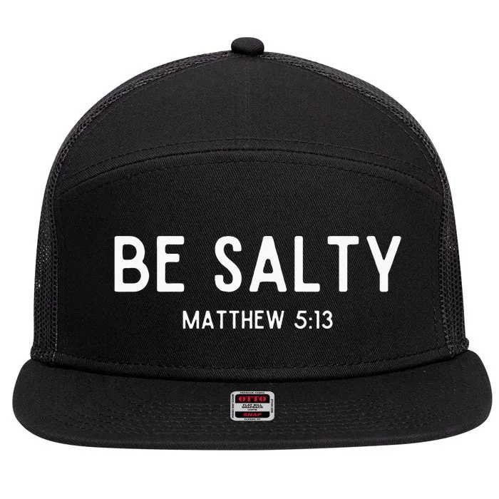 Be Salty Matthew 513 Salt Of The Earth Bible Verse Easter 7 Panel Mesh Trucker Snapback Hat