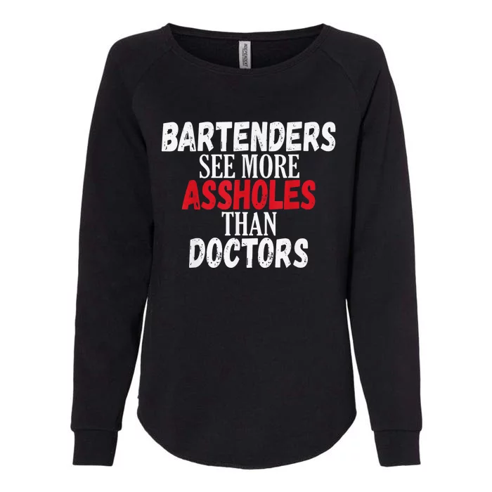 Bartenders See More Assholes Womens California Wash Sweatshirt