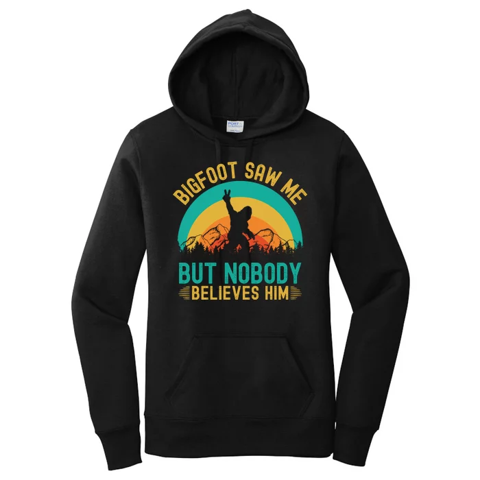 Bigfoot Saw Me But Nobody Believes Him Women's Pullover Hoodie