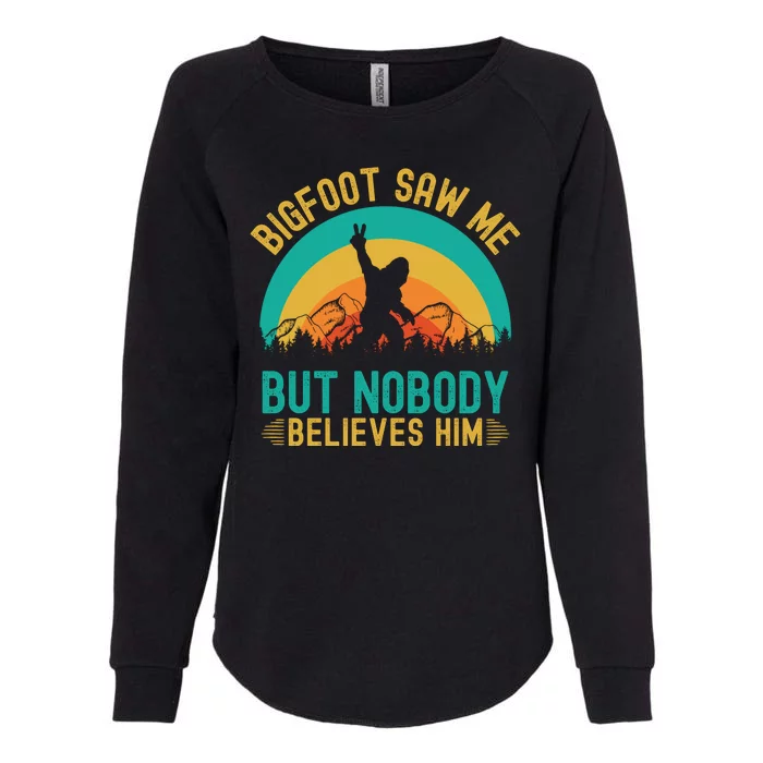 Bigfoot Saw Me But Nobody Believes Him Womens California Wash Sweatshirt