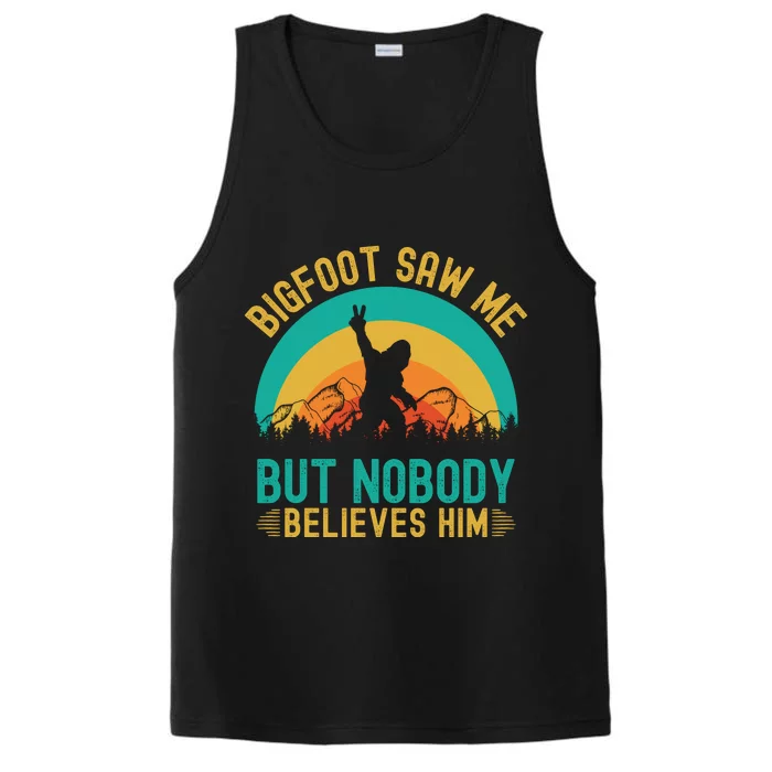 Bigfoot Saw Me But Nobody Believes Him Performance Tank