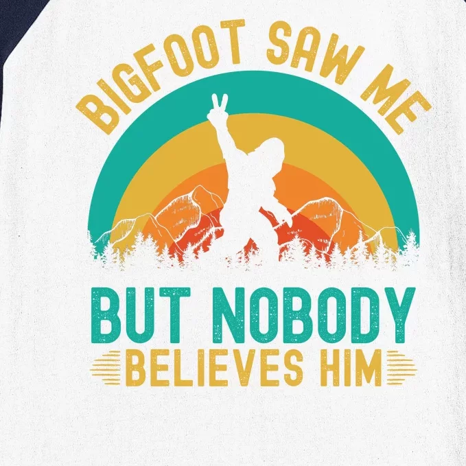 Bigfoot Saw Me But Nobody Believes Him Baseball Sleeve Shirt