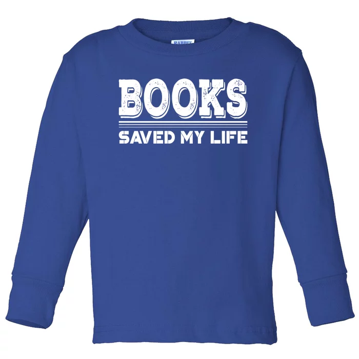 Books Saved My Life Gift World Book Day Gift Toddler Long Sleeve Shirt