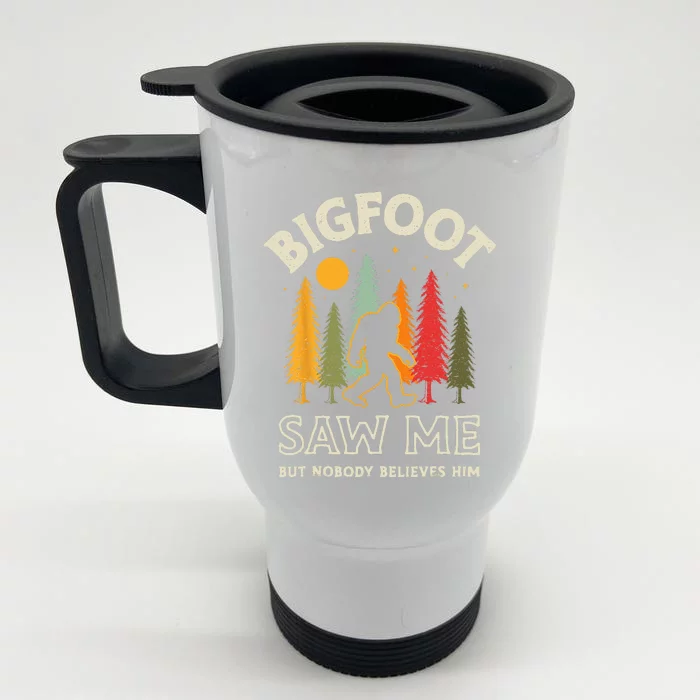 Bigfoot Saw Me But Nobody Believes Him Funny Sasquatch Retro Front & Back Stainless Steel Travel Mug