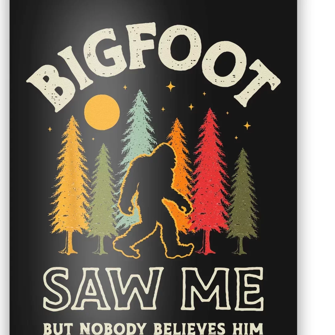 Bigfoot Saw Me But Nobody Believes Him Funny Sasquatch Retro Poster