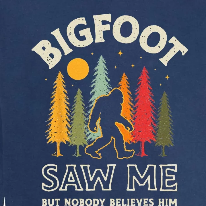 Bigfoot Saw Me But Nobody Believes Him Funny Sasquatch Retro Garment-Dyed Sweatshirt