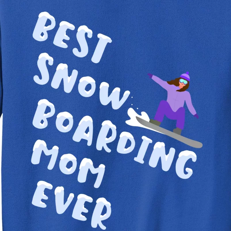 Best Snowboard Mom Ever Funny Snowboarding Lover Mothers Day Funny Gift Tall Sweatshirt