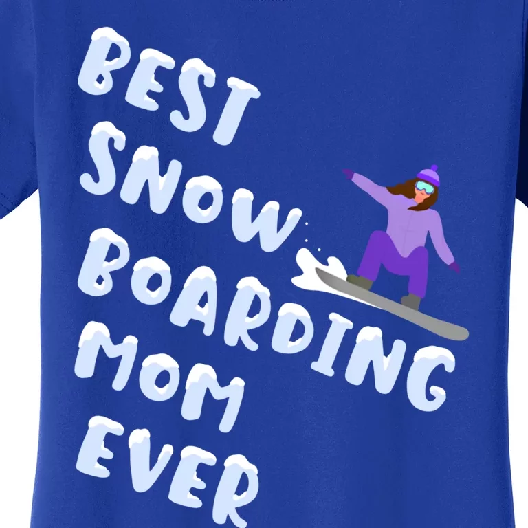 Best Snowboard Mom Ever Funny Snowboarding Lover Mothers Day Funny Gift Women's T-Shirt