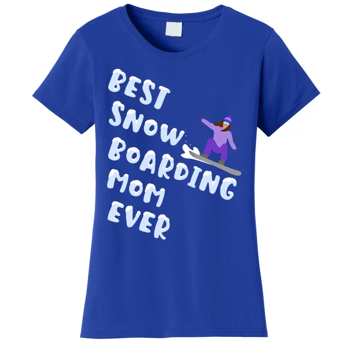 Best Snowboard Mom Ever Funny Snowboarding Lover Mothers Day Funny Gift Women's T-Shirt