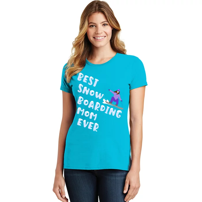 Best Snowboard Mom Ever Funny Snowboarding Lover Mothers Day Meaningful Gift Women's T-Shirt