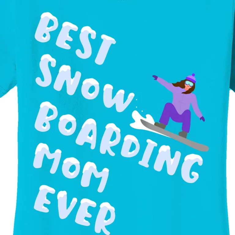 Best Snowboard Mom Ever Funny Snowboarding Lover Mothers Day Meaningful Gift Women's T-Shirt