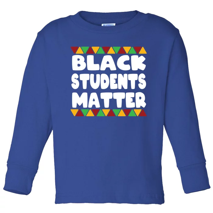 Black Students Matter Black Lives African American Education Gift Toddler Long Sleeve Shirt