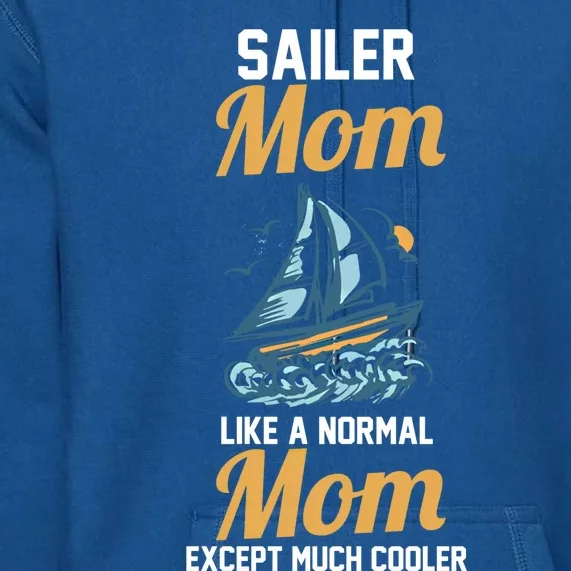 Boating Sailboat Mom Gift Premium Hoodie