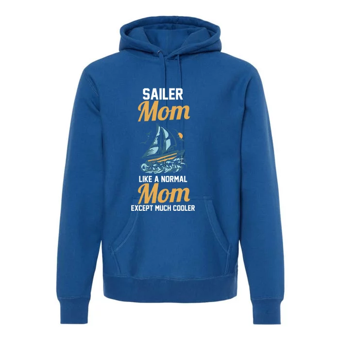 Boating Sailboat Mom Gift Premium Hoodie