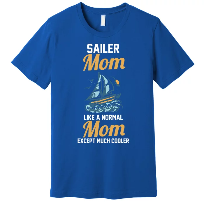 Boating Sailboat Mom Gift Premium T-Shirt