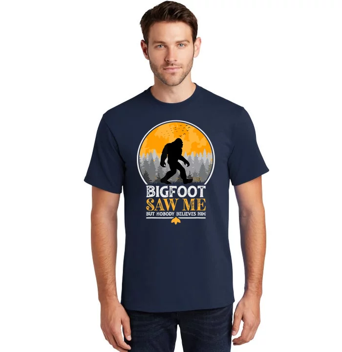 Bigfoot Saw Me But Nobody Believes Him | Sasquatch Tall T-Shirt