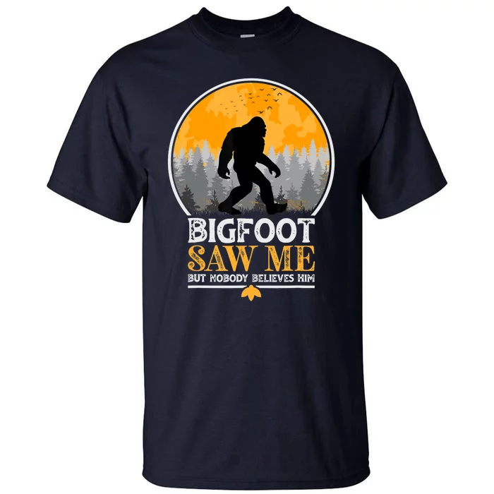 Bigfoot Saw Me But Nobody Believes Him | Sasquatch Tall T-Shirt