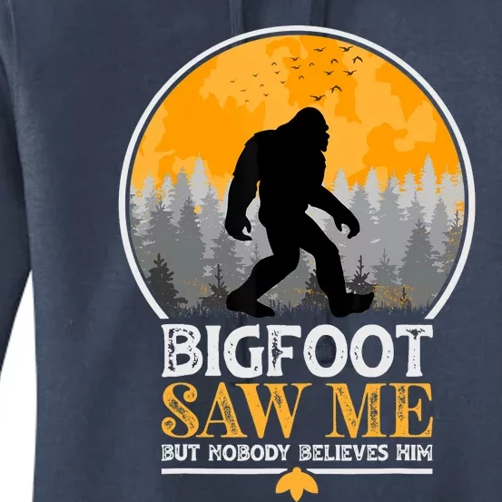 Bigfoot Saw Me But Nobody Believes Him | Sasquatch Women's Pullover Hoodie