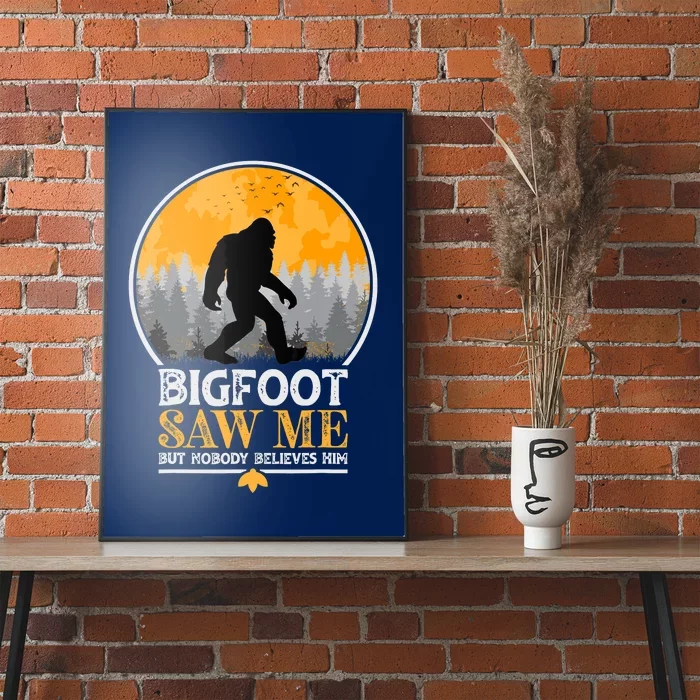 Bigfoot Saw Me But Nobody Believes Him | Sasquatch Poster