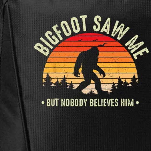 Bigfoot Saw Me But Nobody Believes Him Funny Bigfoot City Backpack