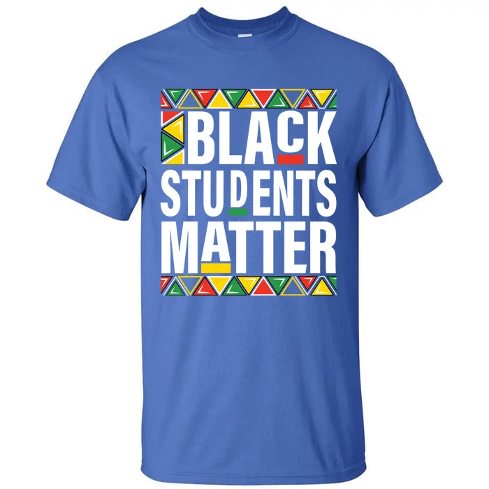 Black Students Matter Black History Month Pride Cool Gift Tall T-Shirt