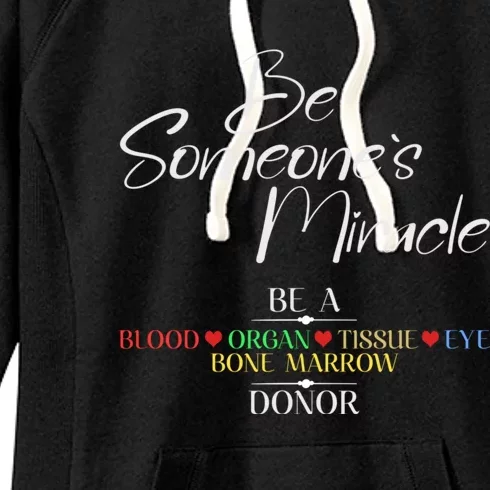 Be Someone's Miracle A Blood Eye Marrow Tissue Organ Donor Women's Fleece Hoodie