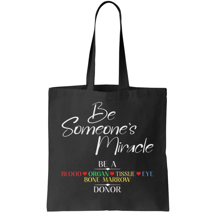 Be Someone's Miracle A Blood Eye Marrow Tissue Organ Donor Tote Bag