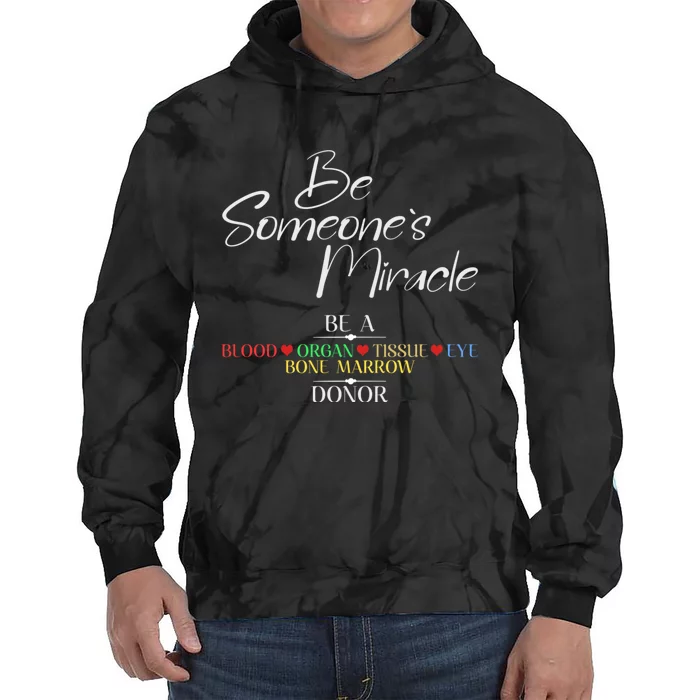 Be Someone's Miracle A Blood Eye Marrow Tissue Organ Donor Tie Dye Hoodie