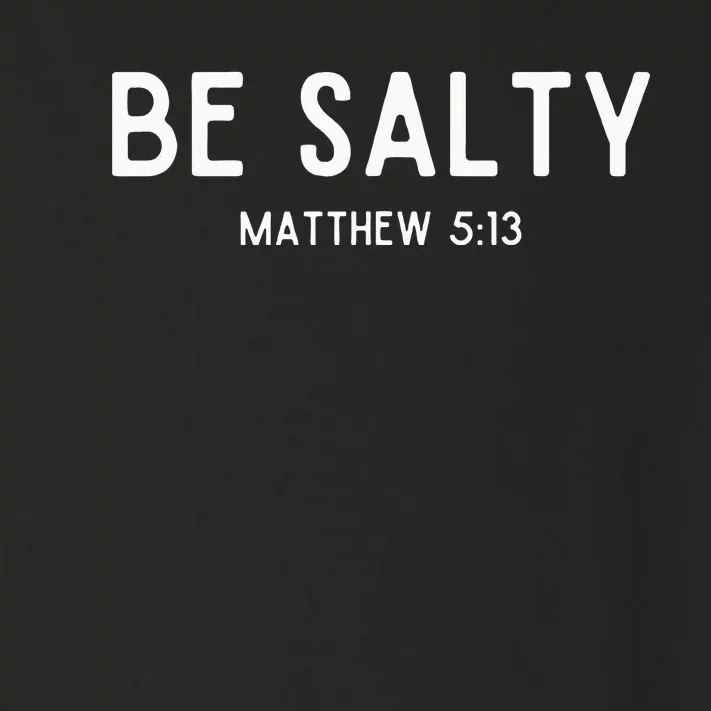 Be Salty Matthew 513 Salt Of The Earth Bible Verse Easter Toddler Long Sleeve Shirt