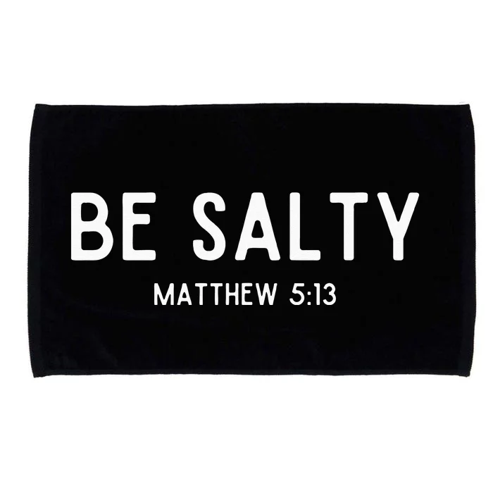 Be Salty Matthew 513 Salt Of The Earth Bible Verse Easter Microfiber Hand Towel