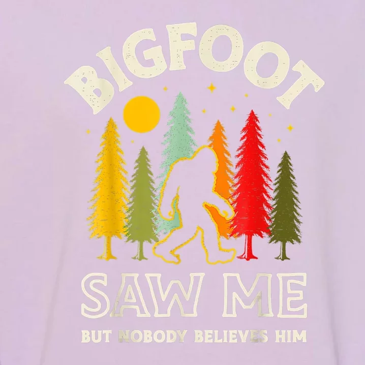 BIGFOOT SAW ME BUT NOBODY BELIEVES HIM FUNNY SASQUATCH RETRO Garment-Dyed Sweatshirt