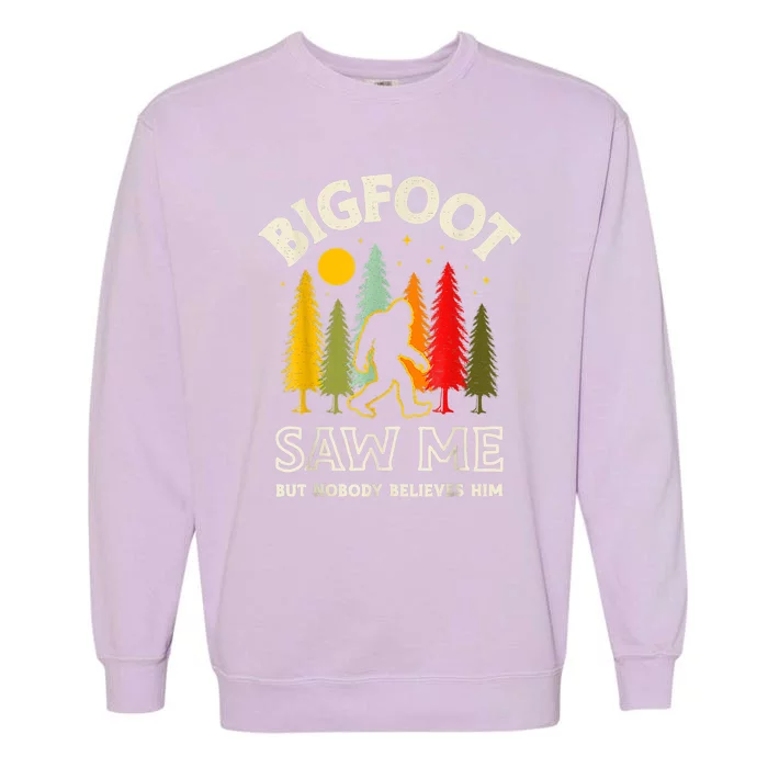 BIGFOOT SAW ME BUT NOBODY BELIEVES HIM FUNNY SASQUATCH RETRO Garment-Dyed Sweatshirt