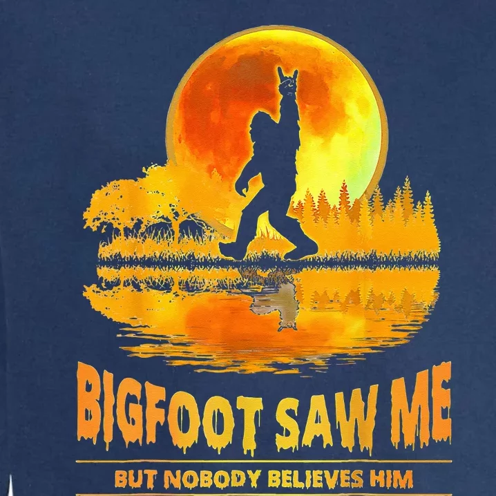 Bigfoot Saw Me But Nobody Believes Him Bigfoot Night Stroll Garment-Dyed Sweatshirt