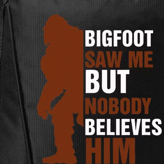 Bigfoot Saw Me But Nobody Believes Him City Backpack