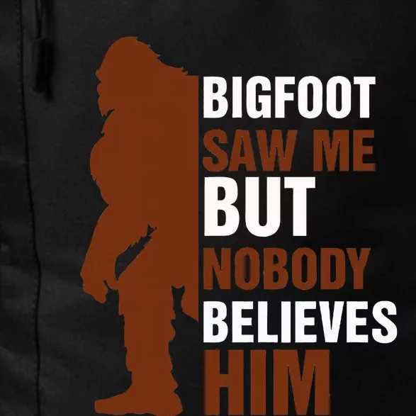 Bigfoot Saw Me But Nobody Believes Him Daily Commute Backpack