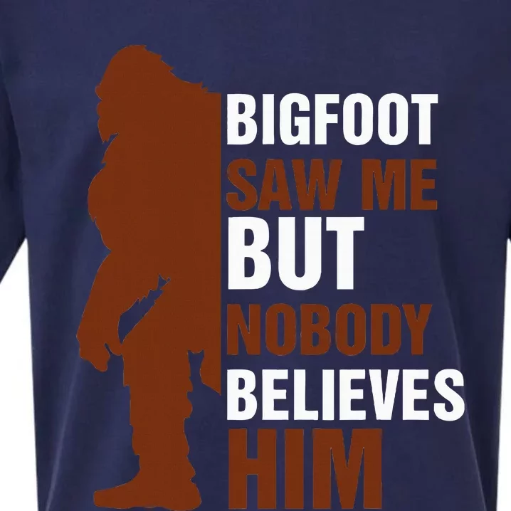 Bigfoot Saw Me But Nobody Believes Him Sueded Cloud Jersey T-Shirt