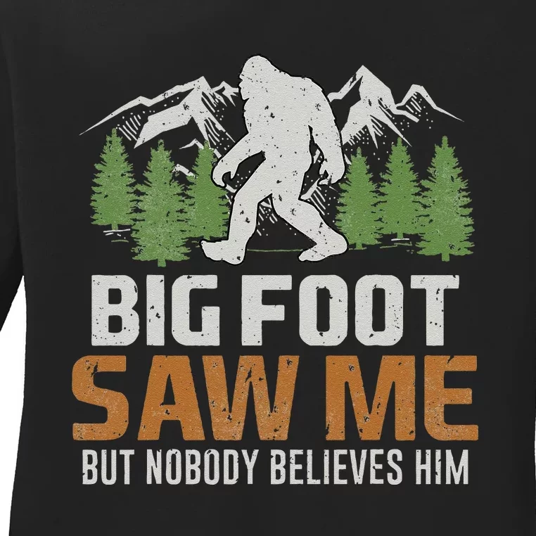 Bigfoot Saw Me But Nobody Believes Him Ladies Long Sleeve Shirt