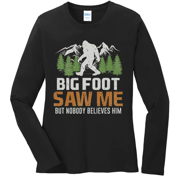 Bigfoot Saw Me But Nobody Believes Him Ladies Long Sleeve Shirt