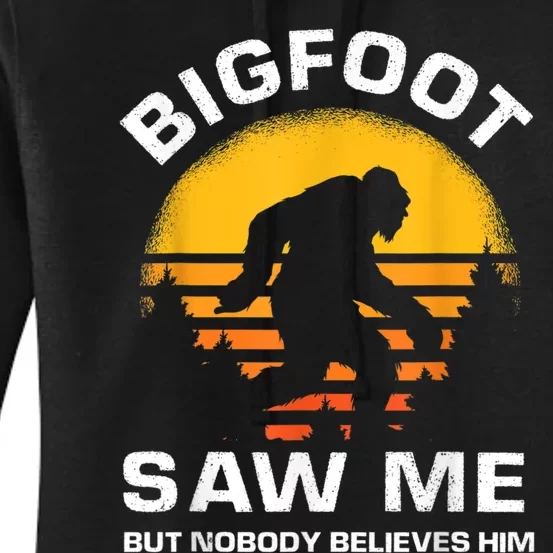 Bigfoot Saw Me But Nobody Believes Him Funny Retro Bigfoot Women's Pullover Hoodie