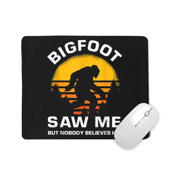 Bigfoot Saw Me But Nobody Believes Him Funny Retro Bigfoot Mousepad