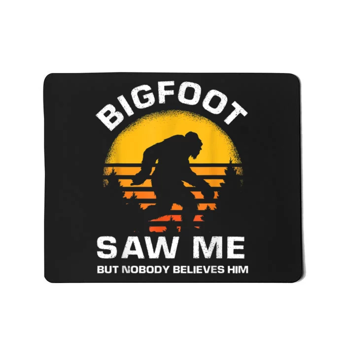 Bigfoot Saw Me But Nobody Believes Him Funny Retro Bigfoot Mousepad