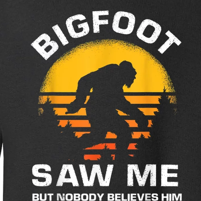 Bigfoot Saw Me But Nobody Believes Him Funny Retro Bigfoot Toddler Sweatshirt