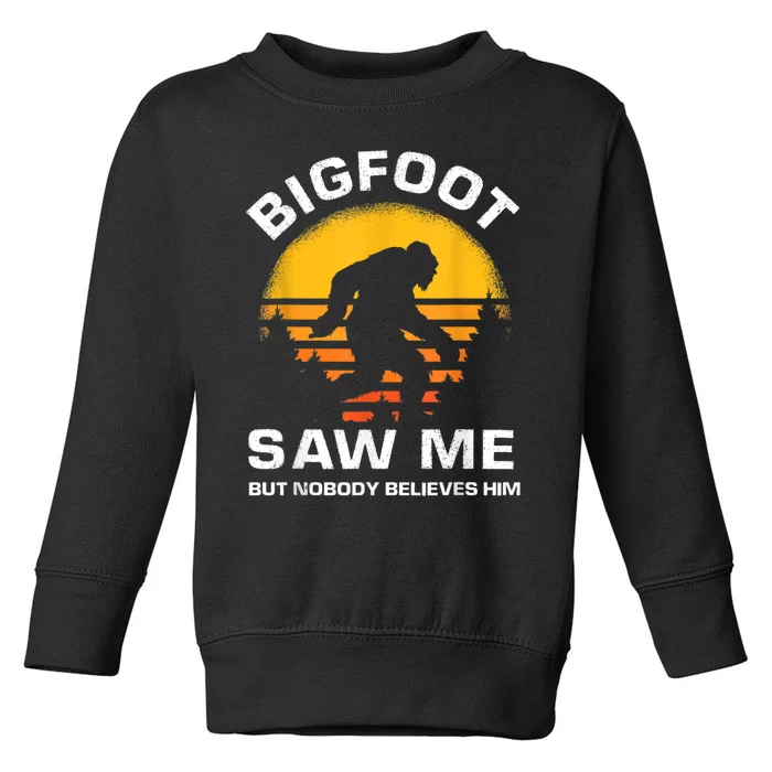 Bigfoot Saw Me But Nobody Believes Him Funny Retro Bigfoot Toddler Sweatshirt